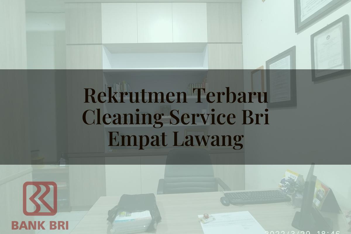 Rekrutmen Terbaru Cleaning Service BRI Empat Lawang Tahun 2025