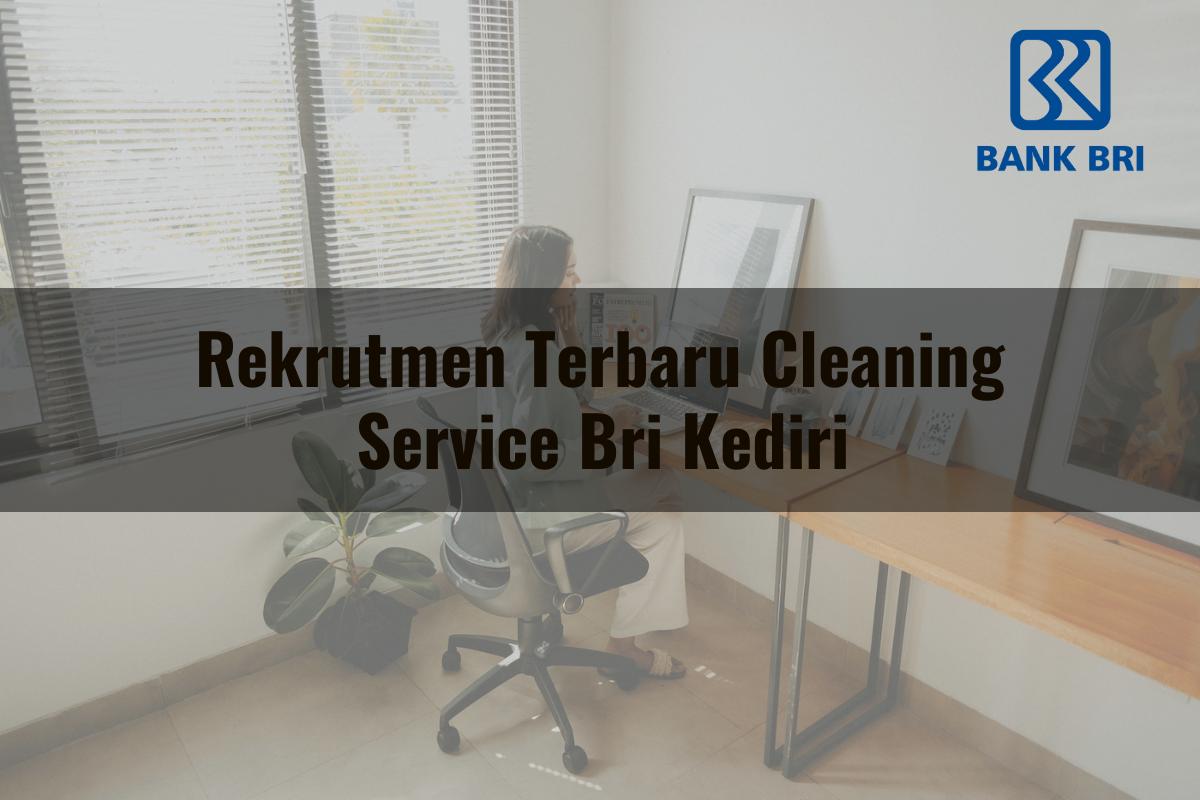 Rekrutmen Terbaru Cleaning Service BRI Kediri Tahun 2025