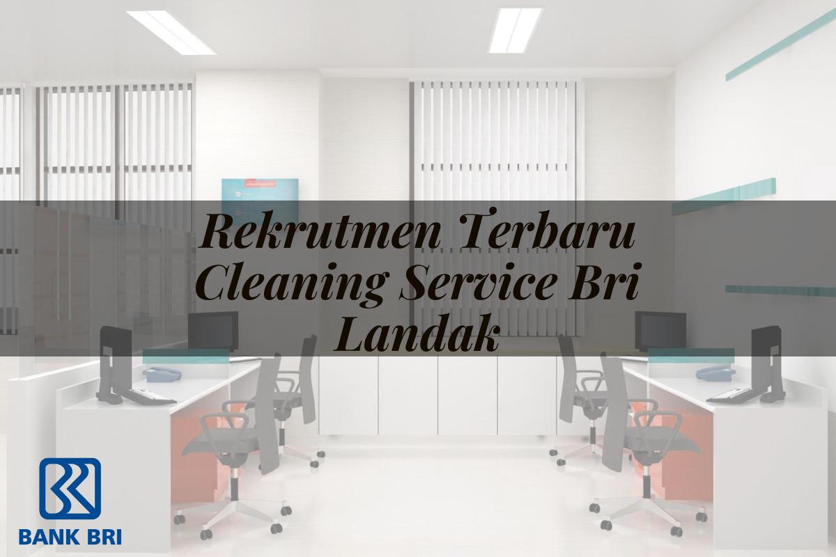 Rekrutmen Terbaru Cleaning Service BRI Landak Tahun 2025