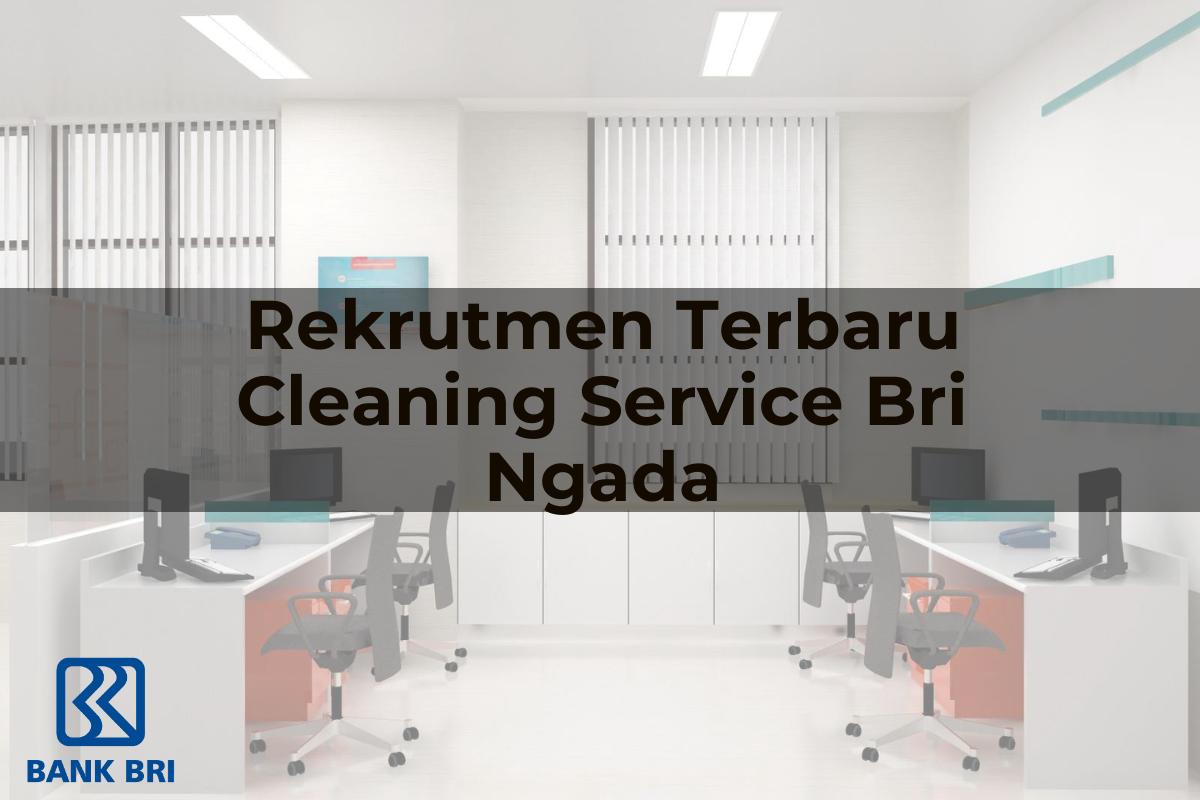 Rekrutmen Terbaru Cleaning Service BRI Ngada Tahun 2025