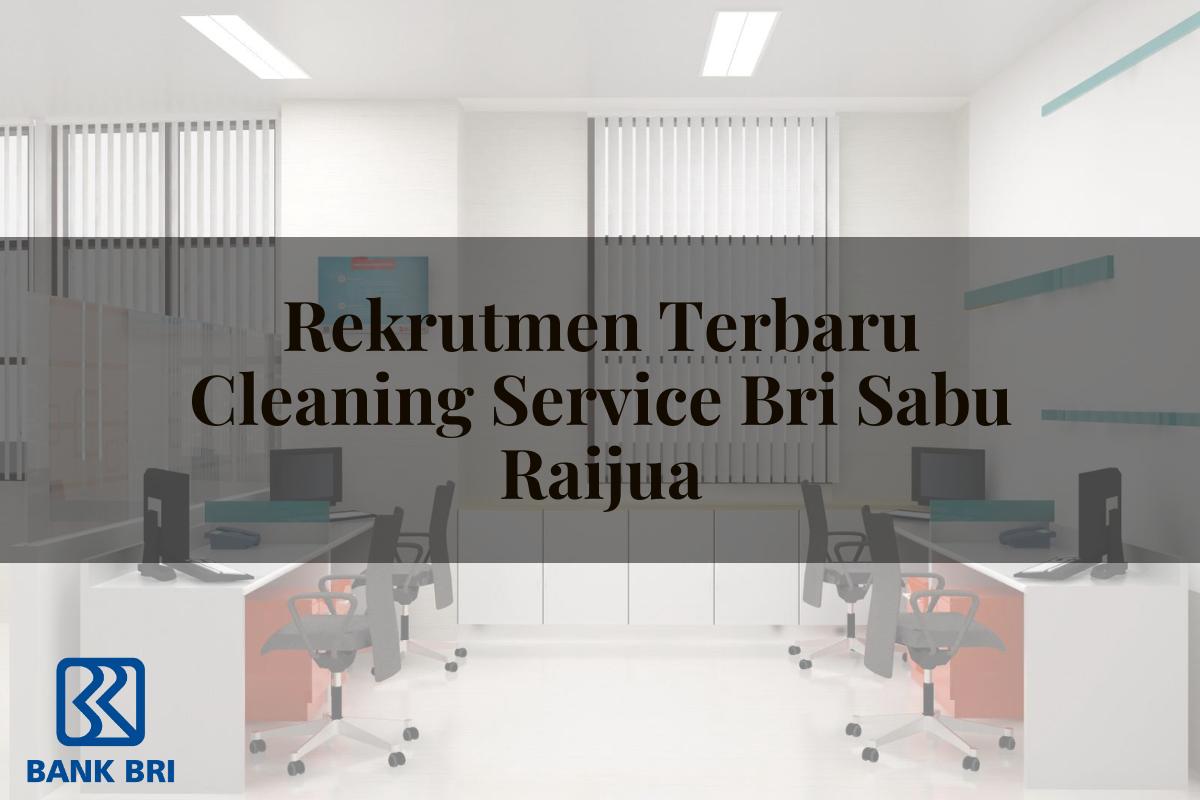 Rekrutmen Terbaru Cleaning Service BRI Sabu Raijua Tahun 2025