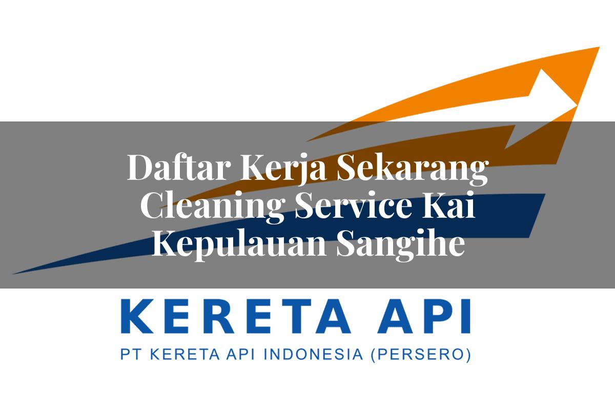 Daftar Kerja Sekarang Cleaning Service KAI Kepulauan Sangihe Tahun 2025