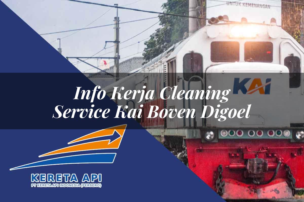 Info Kerja Cleaning Service KAI Boven Digoel Tahun 2025