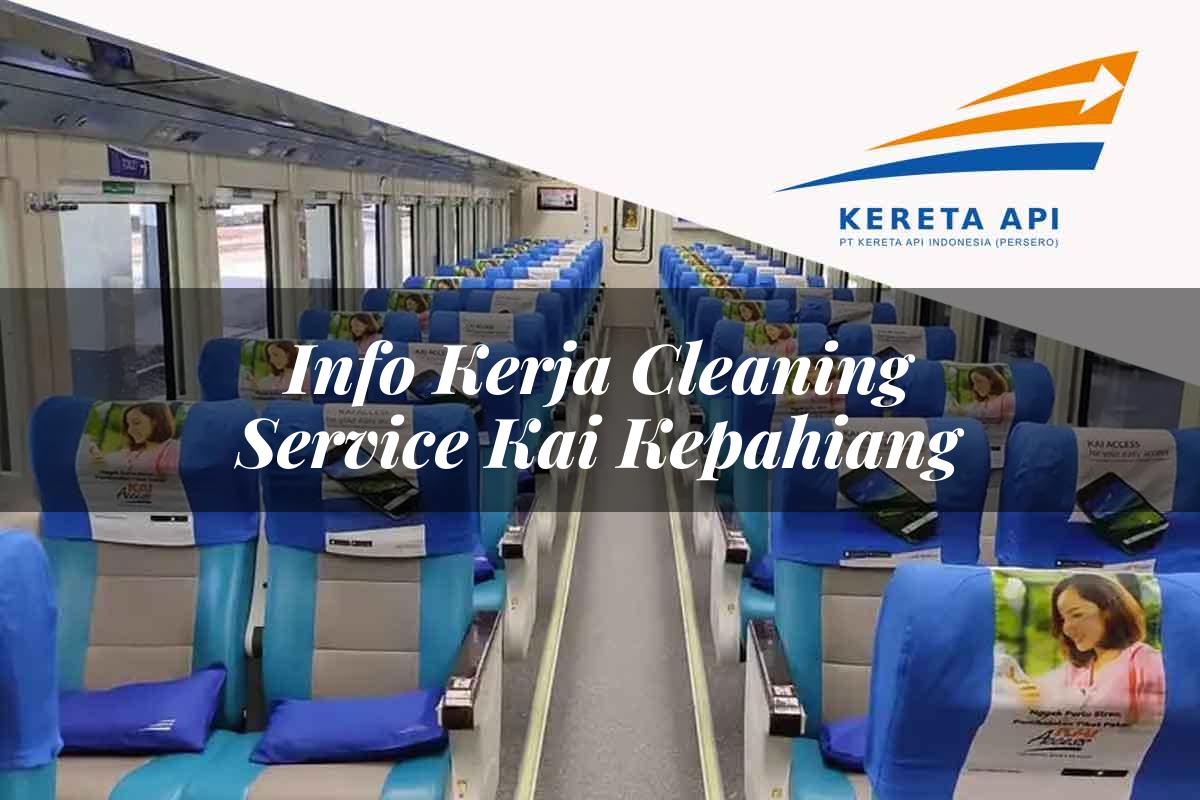 Info Kerja Cleaning Service KAI Kepahiang Tahun 2025