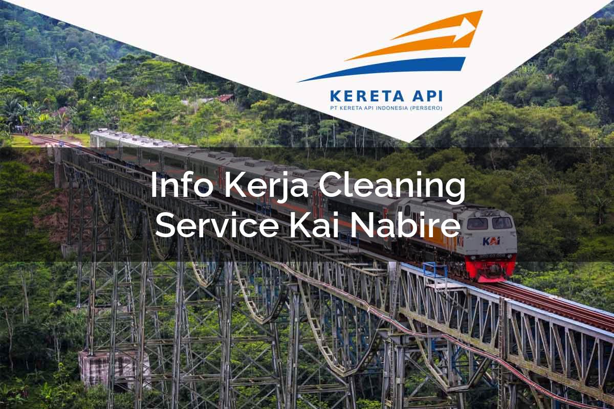 Info Kerja Cleaning Service KAI Nabire Tahun 2025