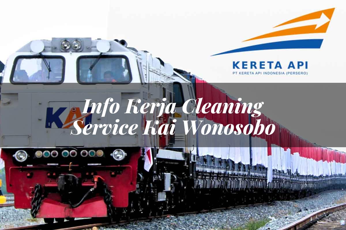 Info Kerja Cleaning Service KAI Wonosobo Tahun 2025