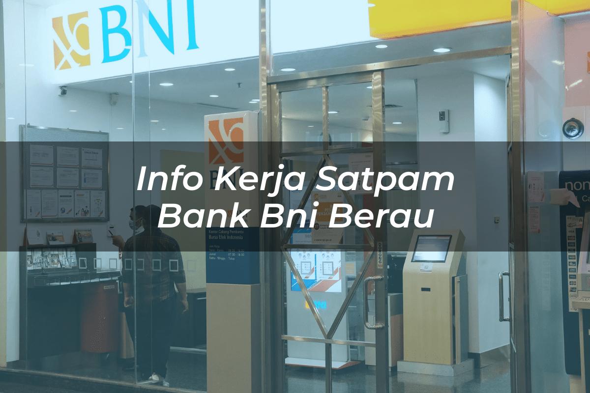 Info Kerja Satpam Bank BNI Berau Tahun 2025