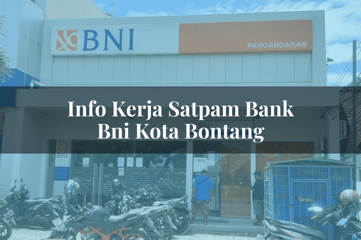 Info Kerja Satpam Bank BNI Kota Bontang Tahun 2025