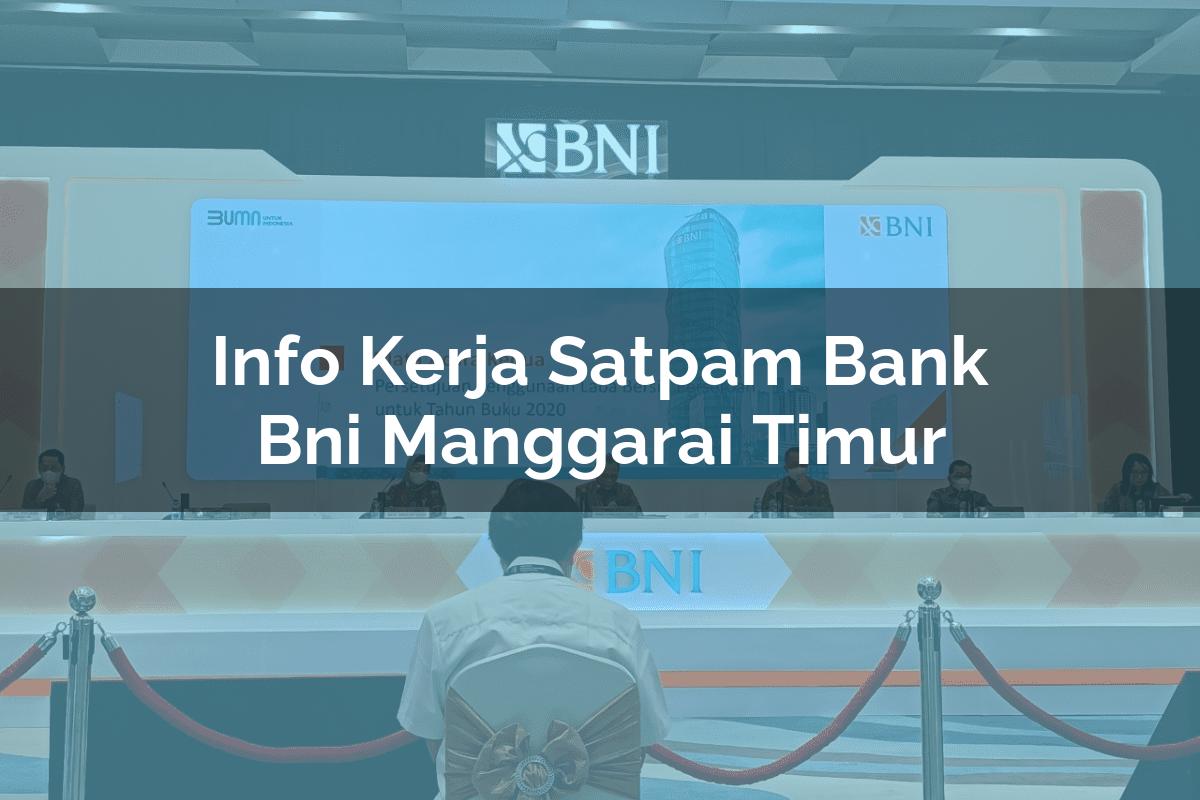 Info Kerja Satpam Bank BNI Manggarai Timur Tahun 2025