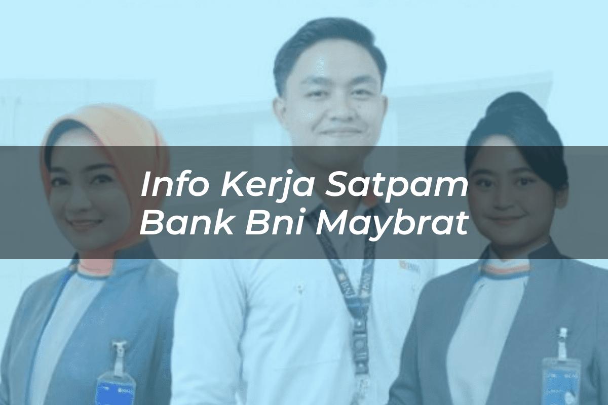 Info Kerja Satpam Bank BNI Maybrat Tahun 2025
