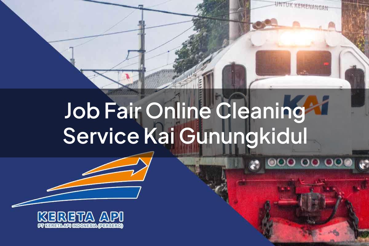 Job Fair Online Cleaning Service KAI Gunungkidul Tahun 2025