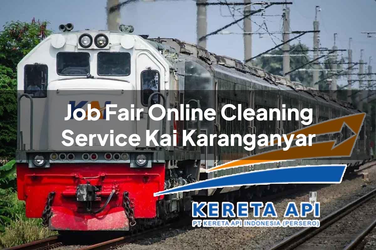 Job Fair Online Cleaning Service KAI Karanganyar Tahun 2025
