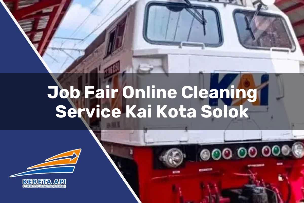 Job Fair Online Cleaning Service KAI Kota Solok Tahun 2025