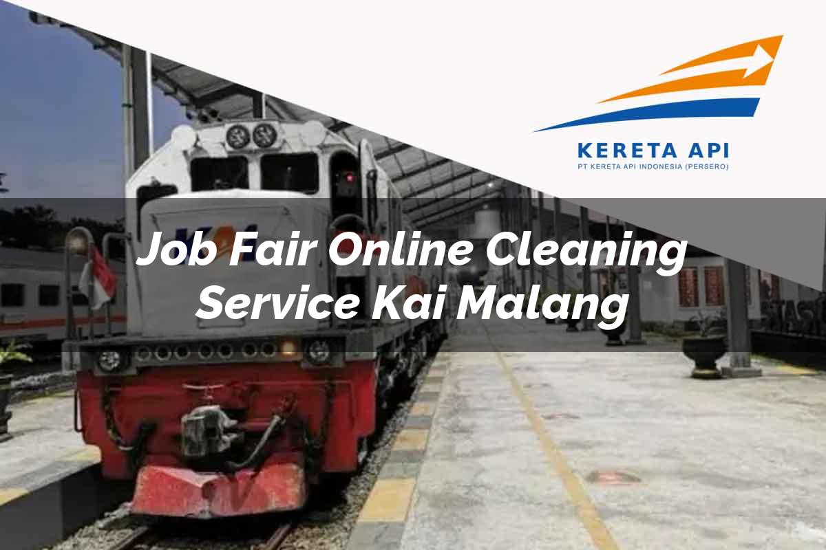 Job Fair Online Cleaning Service KAI Malang Tahun 2025