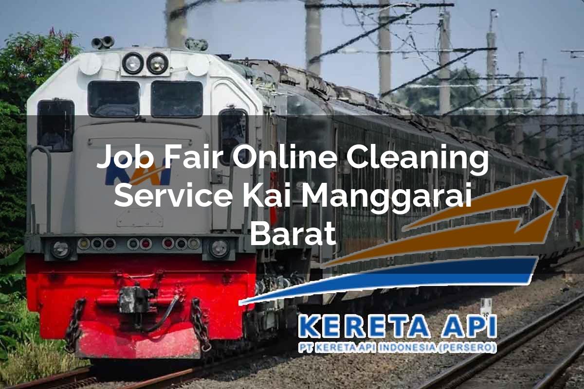 Job Fair Online Cleaning Service KAI Manggarai Barat Tahun 2025