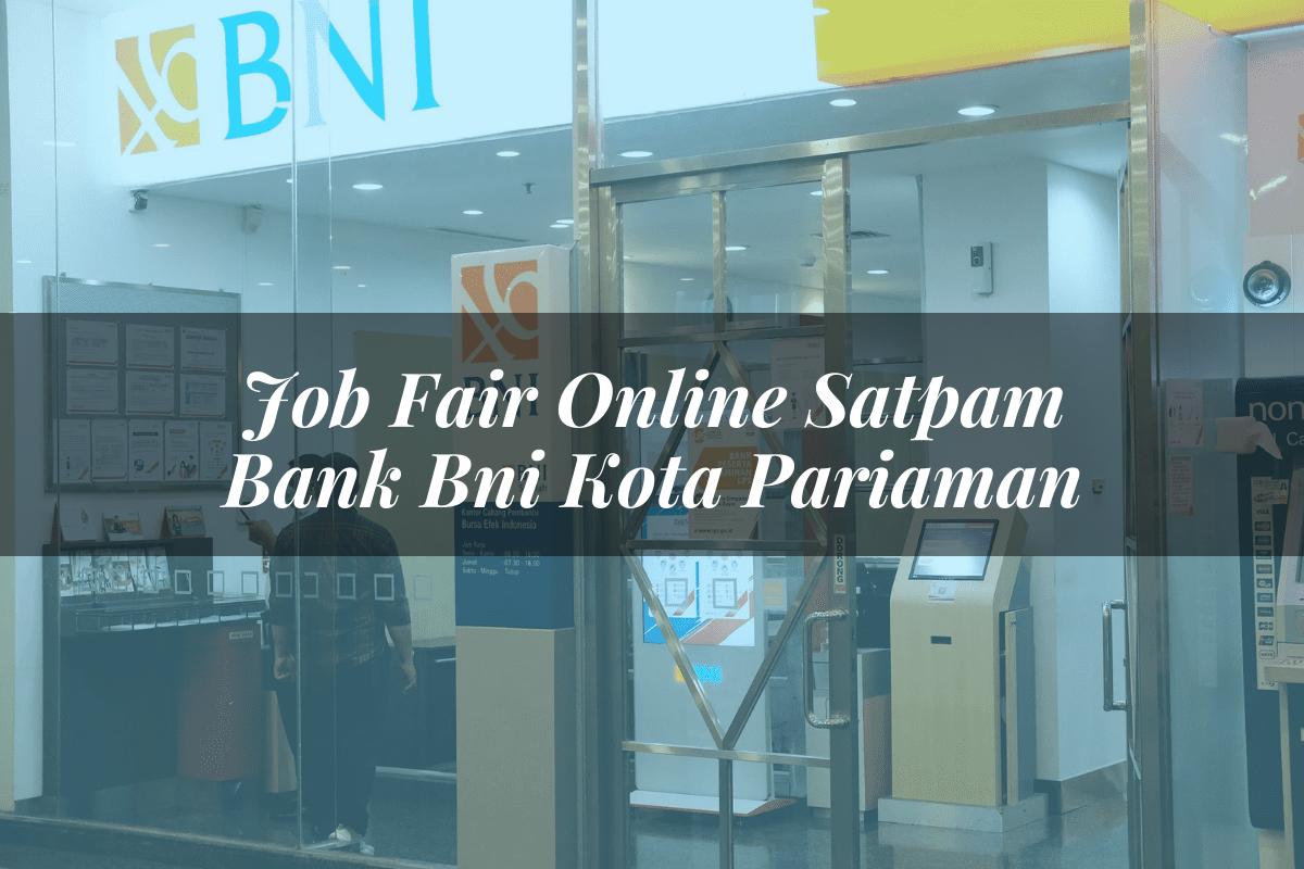 Job Fair Online Satpam Bank BNI Kota Pariaman Tahun 2025