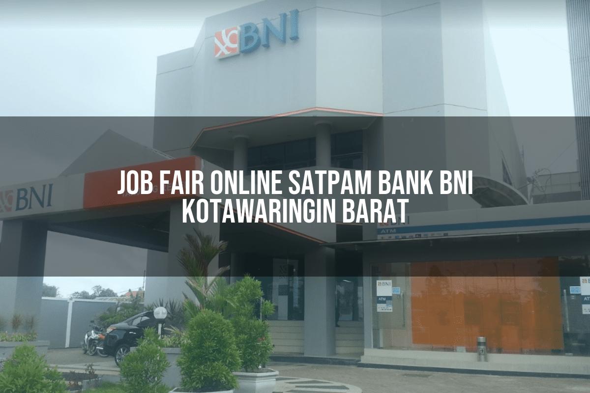 Job Fair Online Satpam Bank BNI Kotawaringin Barat Tahun 2025