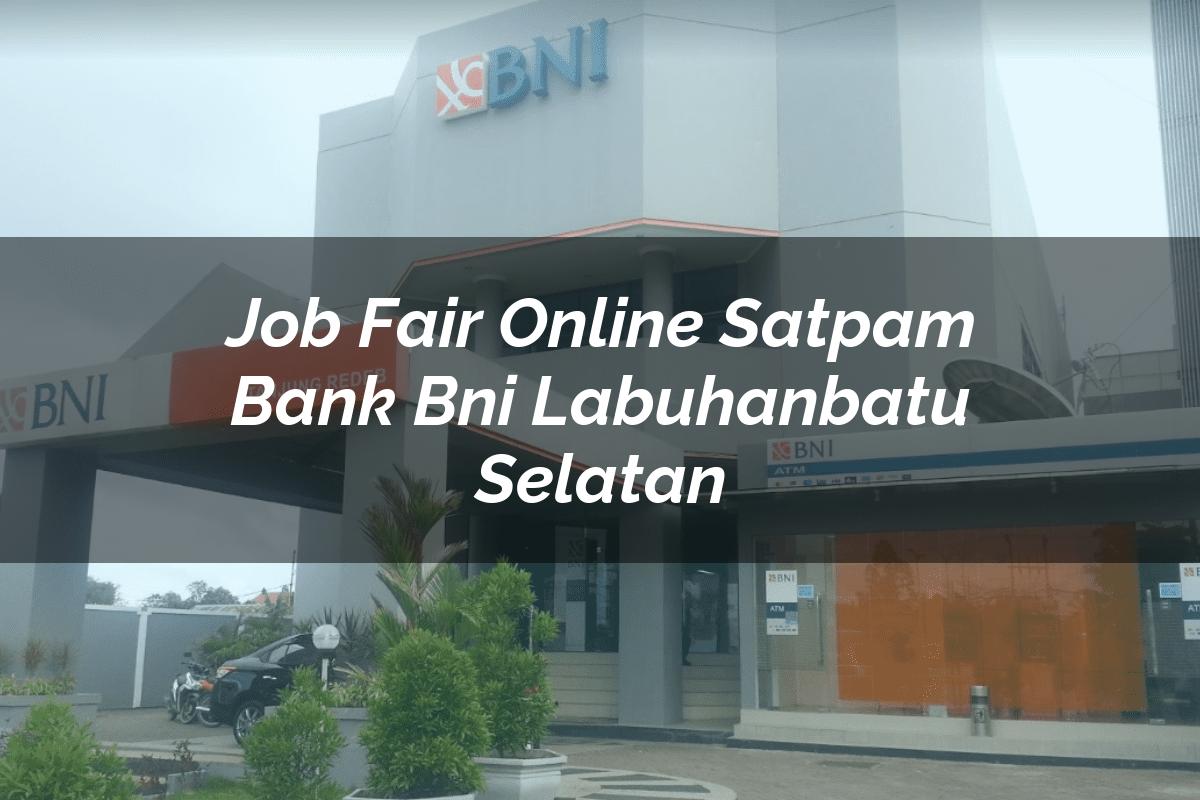 Job Fair Online Satpam Bank BNI Labuhanbatu Selatan Tahun 2025