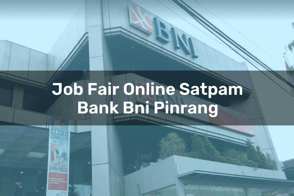 Job Fair Online Satpam Bank BNI Pinrang Tahun 2025