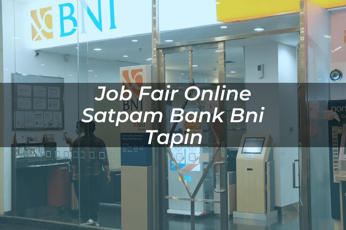 Job Fair Online Satpam Bank BNI Tapin Tahun 2025