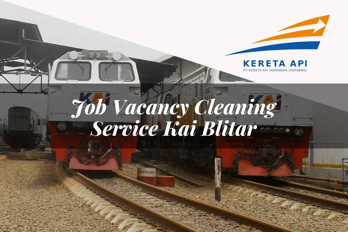 Job Vacancy Cleaning Service KAI Blitar Tahun 2025