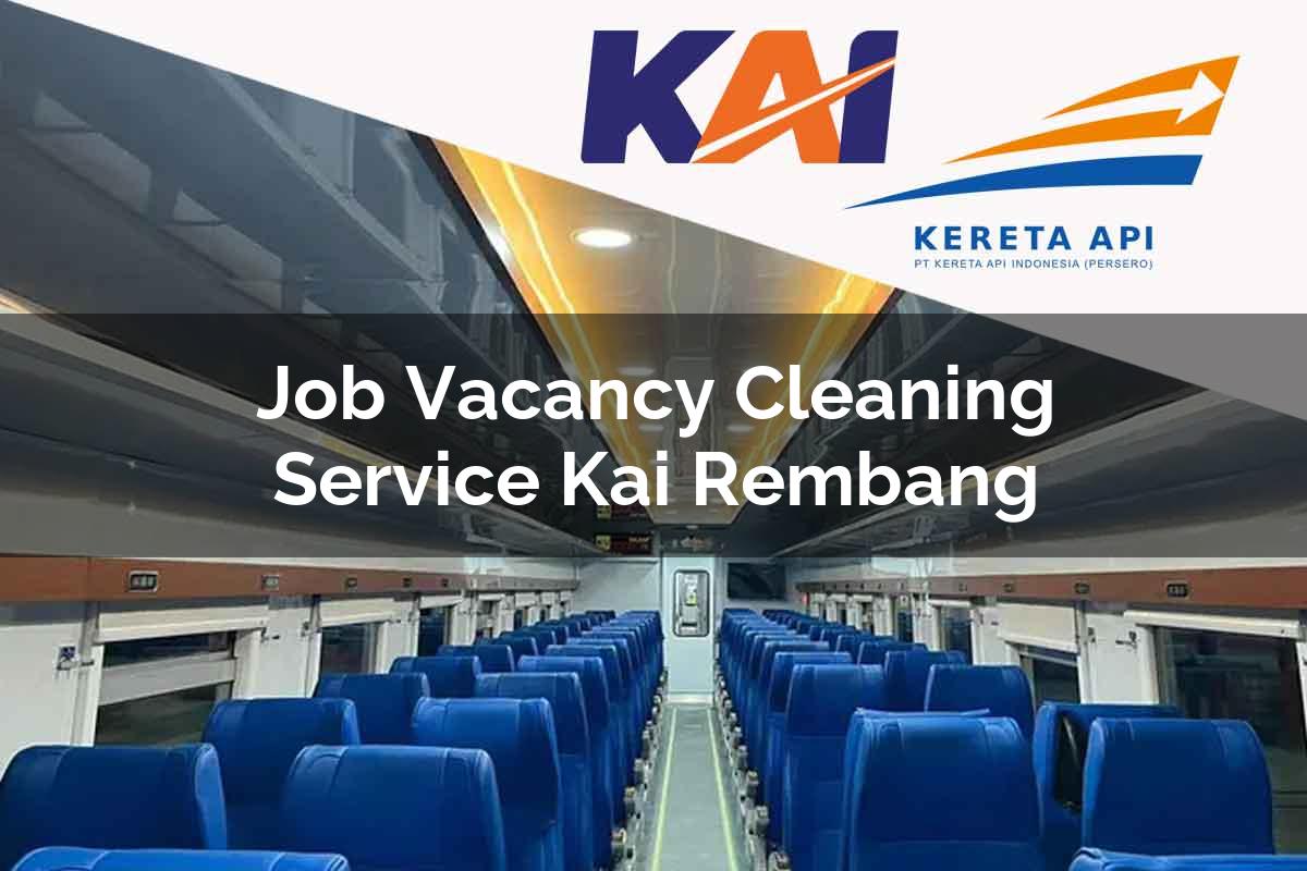 Job Vacancy Cleaning Service KAI Rembang Tahun 2025