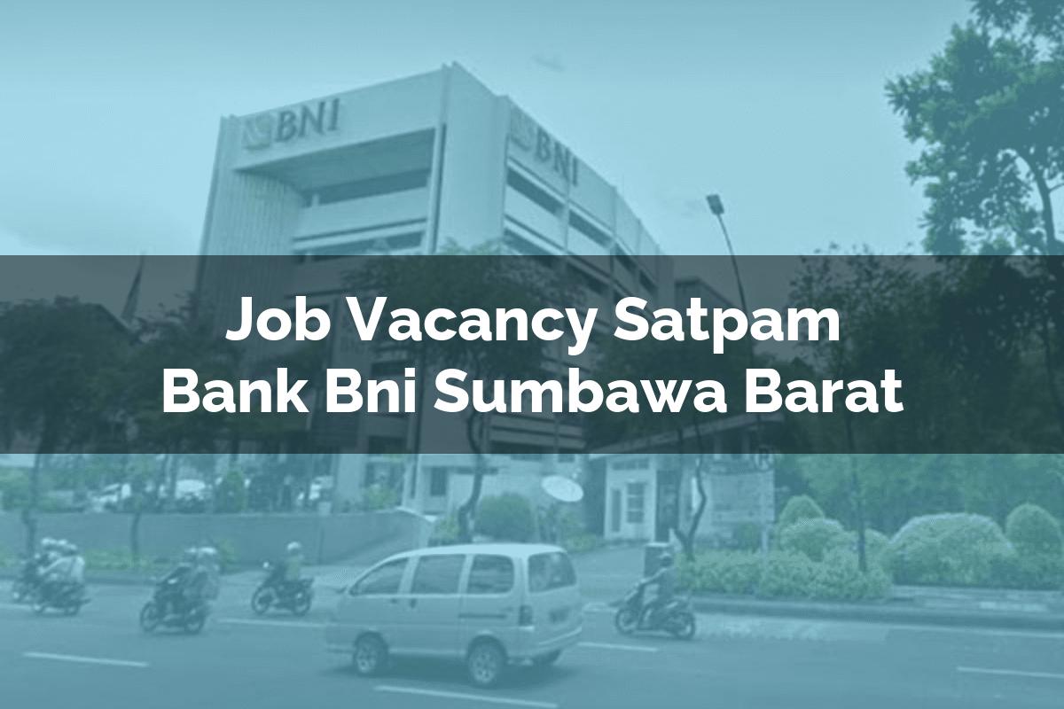Job Vacancy Satpam Bank BNI Sumbawa Barat Tahun 2025