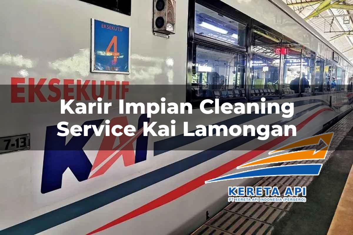 Karir Impian Cleaning Service KAI Lamongan Tahun 2025