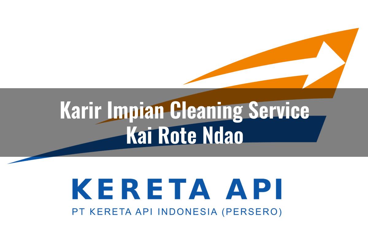 Karir Impian Cleaning Service KAI Rote Ndao Tahun 2025