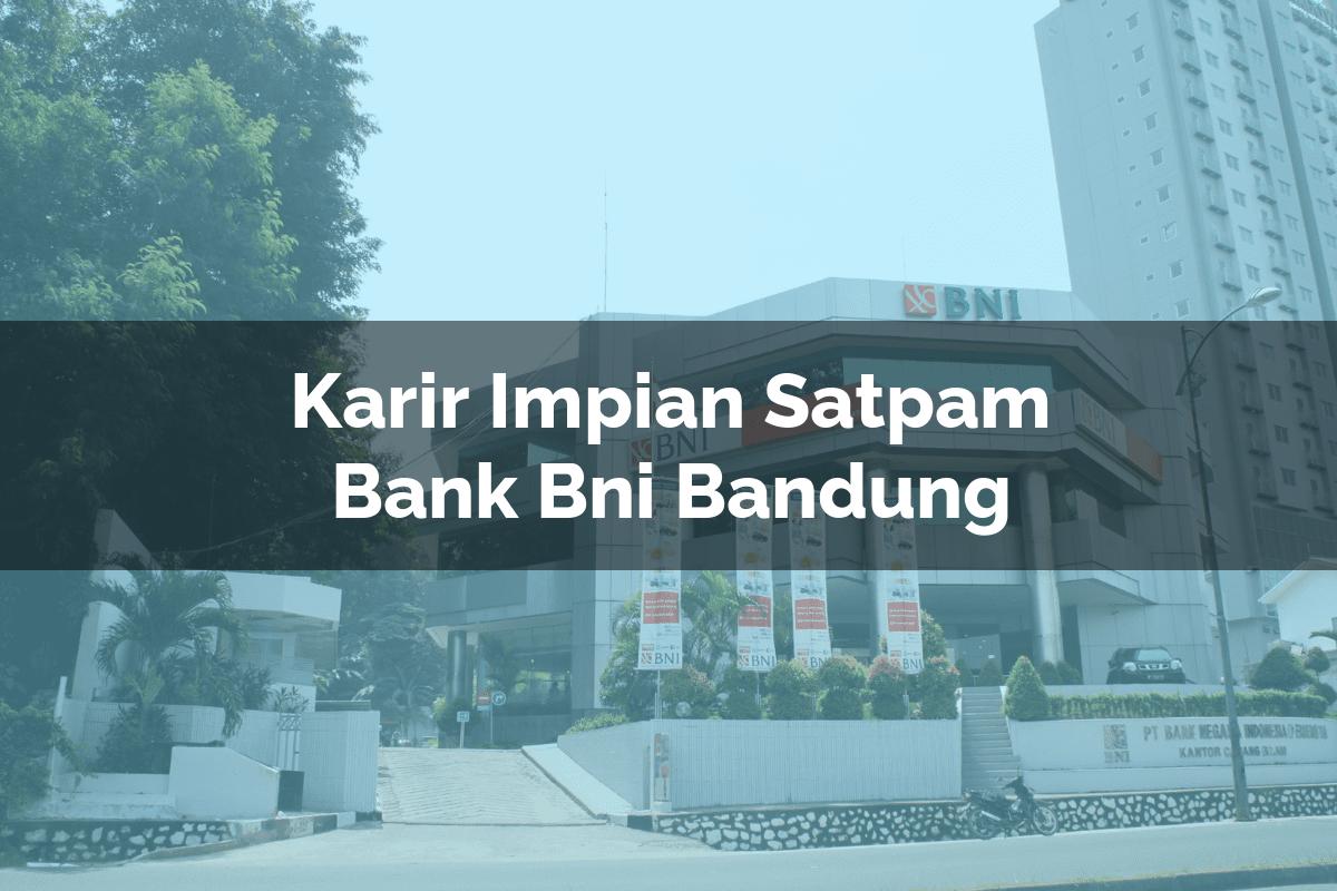 Karir Impian Satpam Bank BNI Bandung Tahun 2025