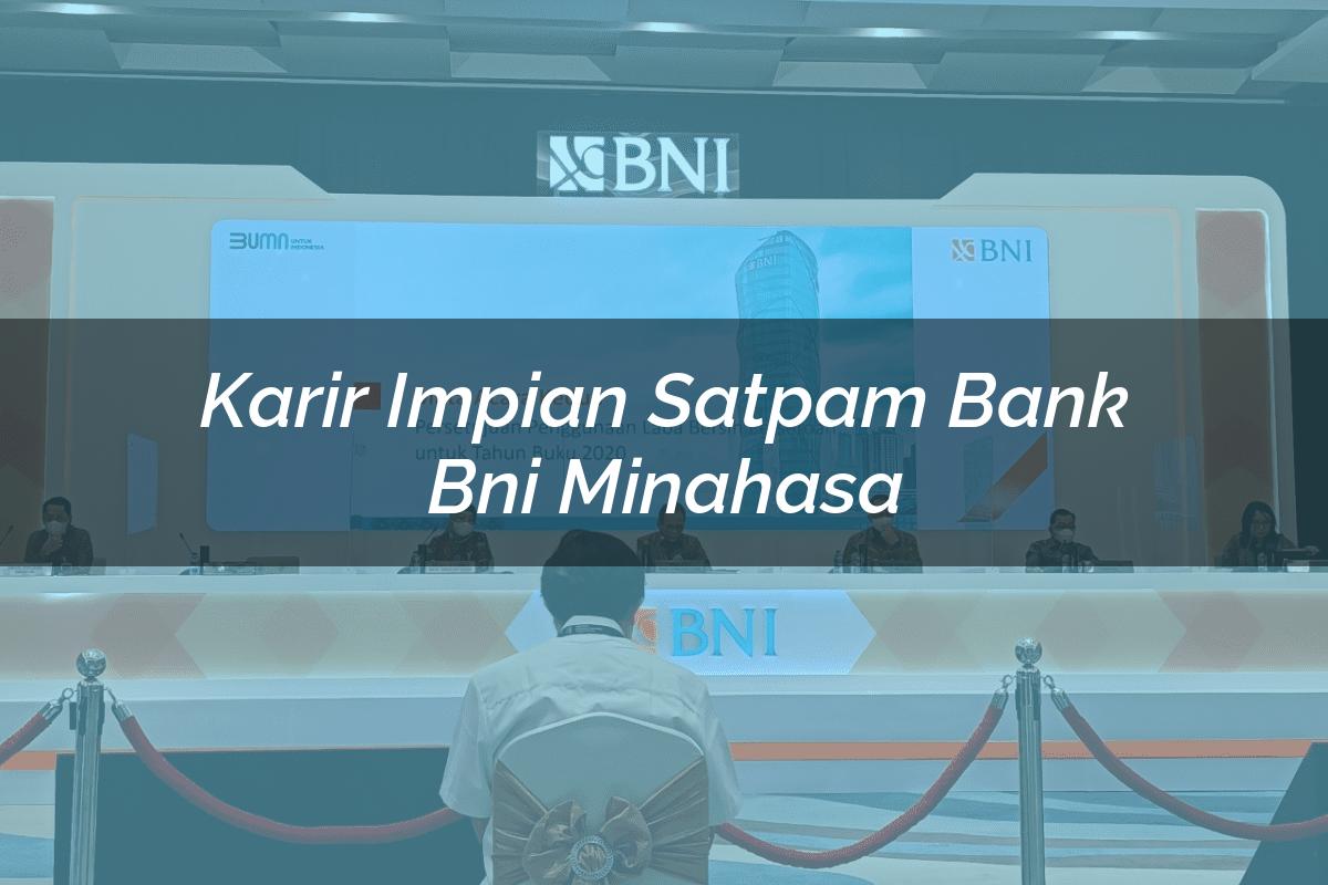 Karir Impian Satpam Bank BNI Minahasa Tahun 2025