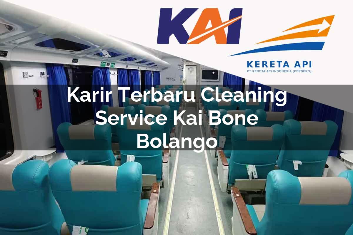 Karir Terbaru Cleaning Service KAI Bone Bolango Tahun 2025