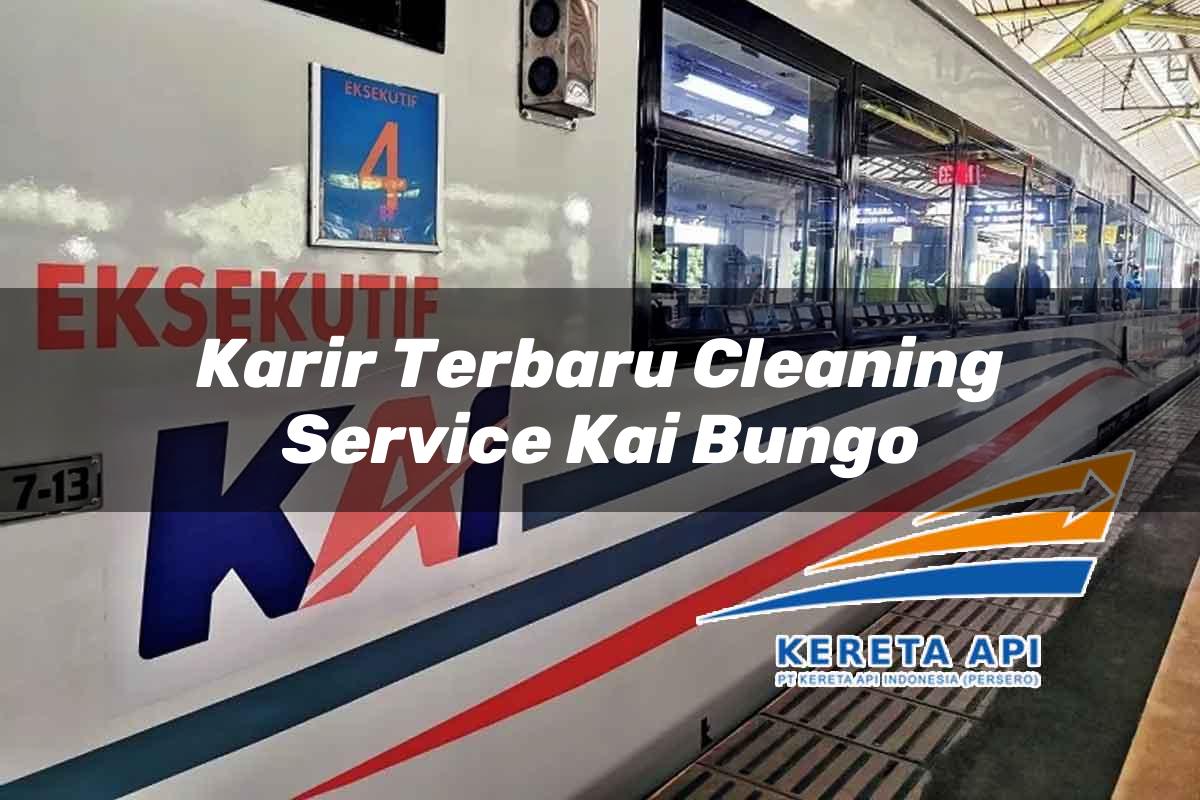Karir Terbaru Cleaning Service KAI Bungo Tahun 2025