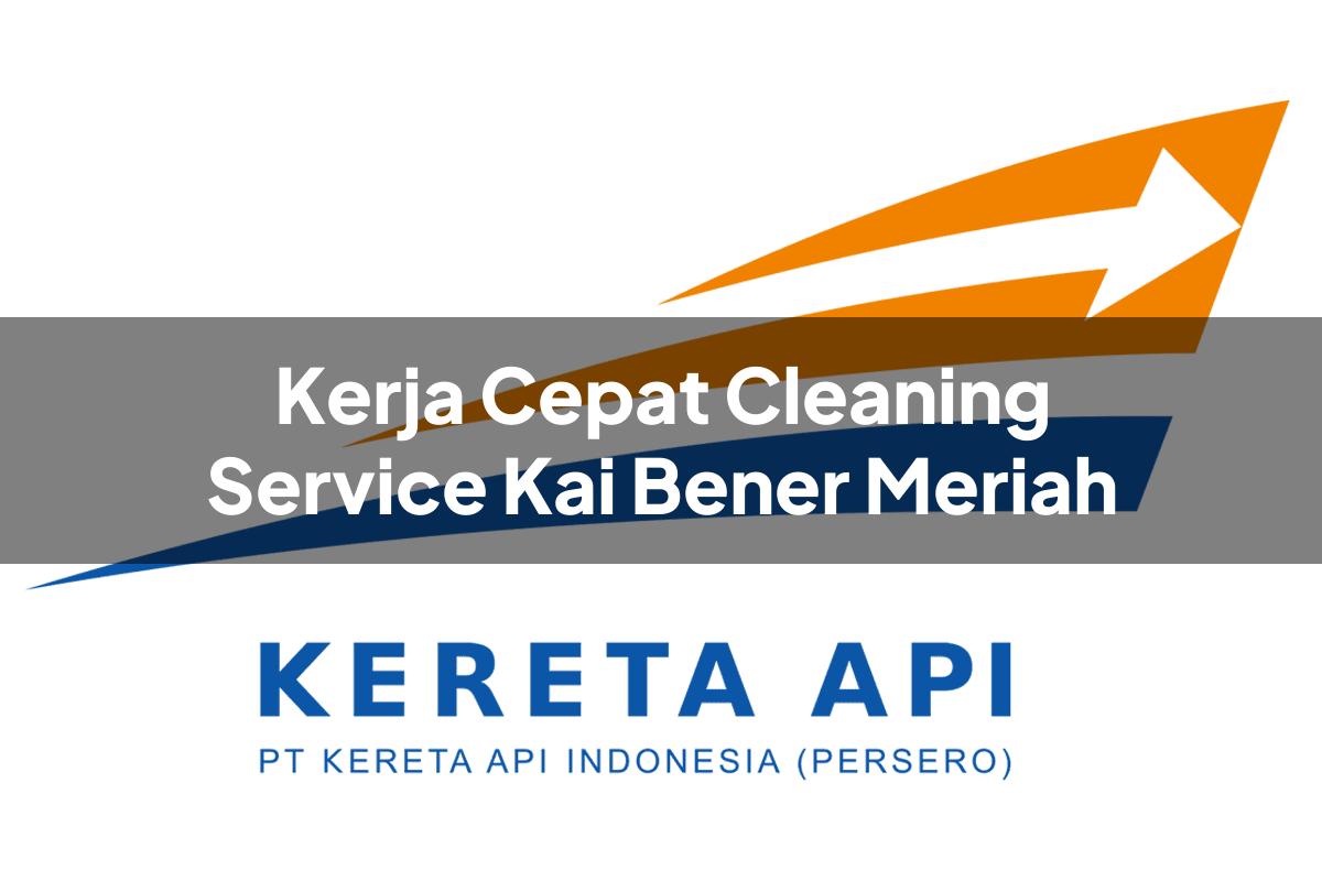 Kerja Cepat Cleaning Service KAI Bener Meriah Tahun 2025