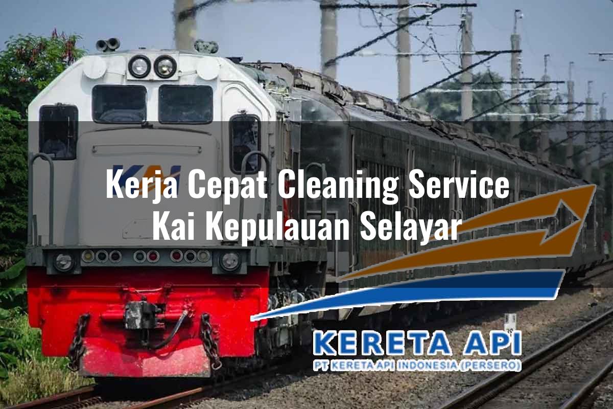 Kerja Cepat Cleaning Service KAI Kepulauan Selayar Tahun 2025