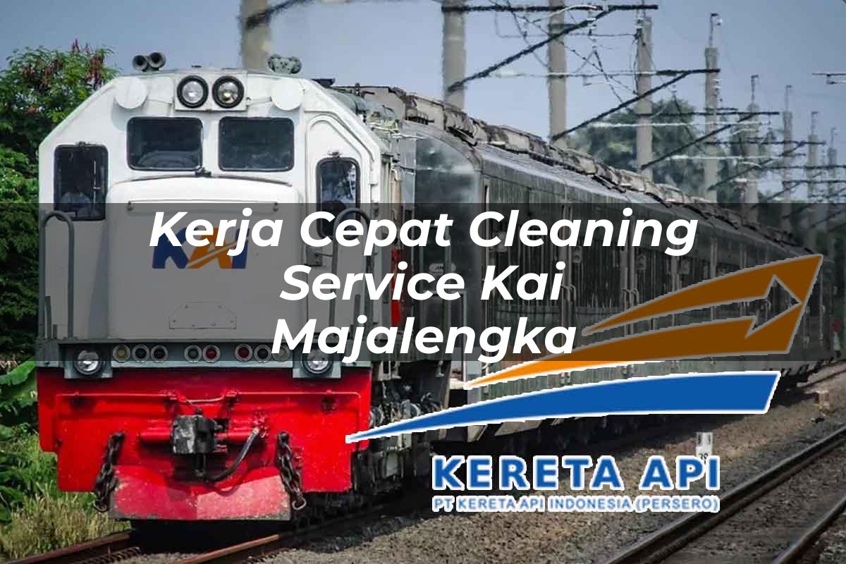 Kerja Cepat Cleaning Service KAI Majalengka Tahun 2025