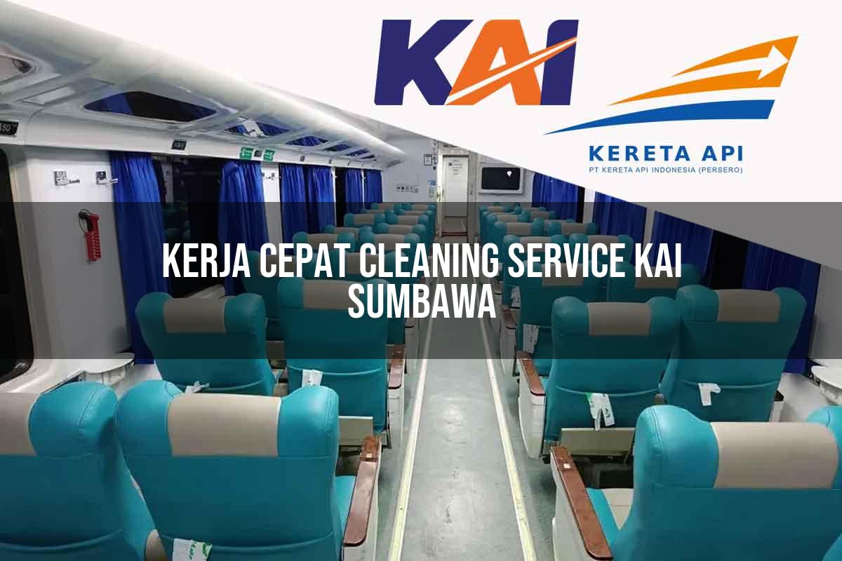 Kerja Cepat Cleaning Service KAI Sumbawa Tahun 2025