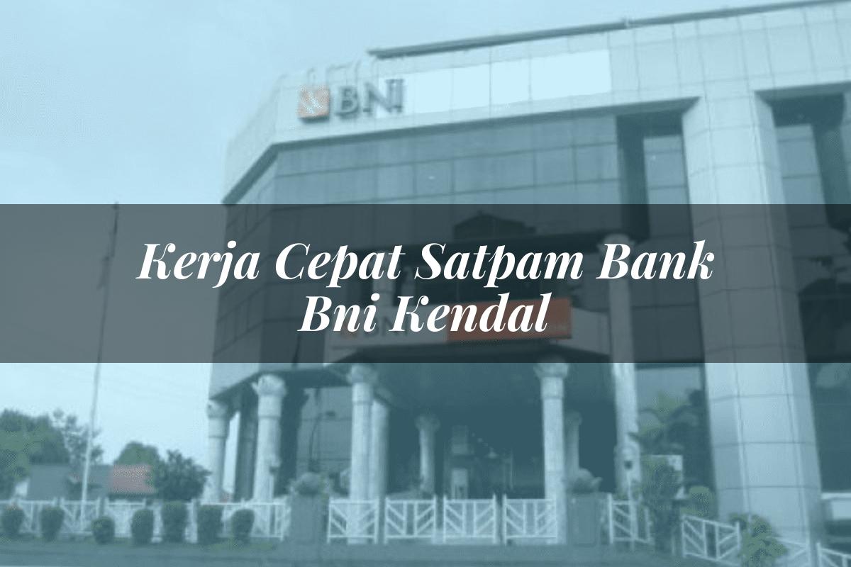 Kerja Cepat Satpam Bank BNI Kendal Tahun 2025