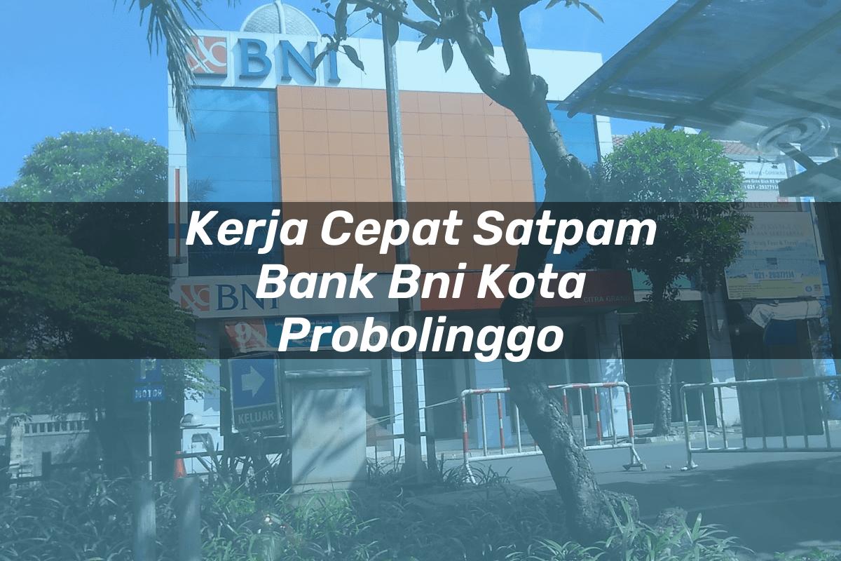 Kerja Cepat Satpam Bank BNI Kota Probolinggo Tahun 2025