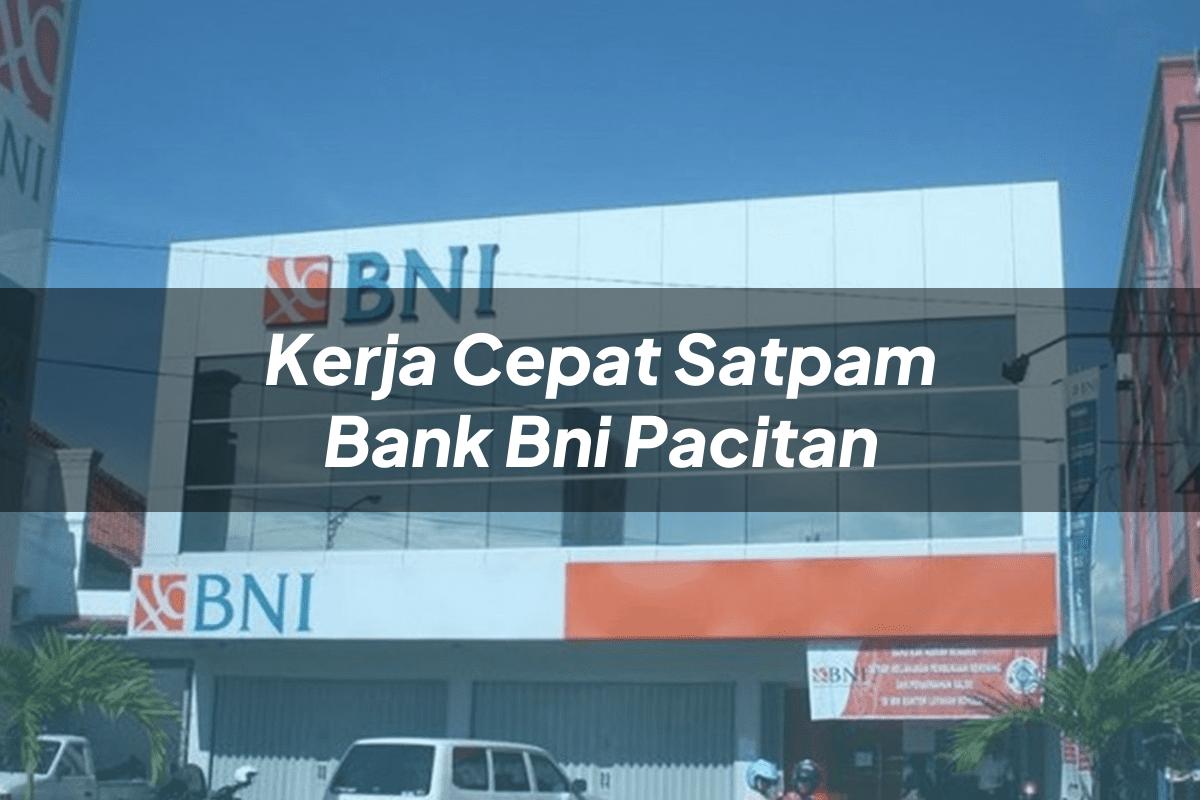 Kerja Cepat Satpam Bank BNI Pacitan Tahun 2025