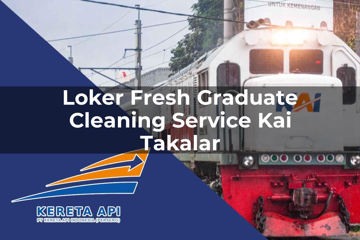 Loker Fresh Graduate Cleaning Service KAI Takalar Tahun 2025