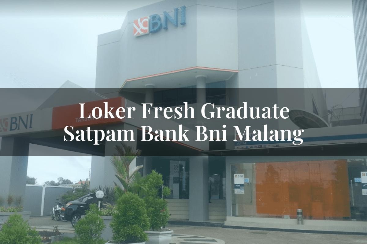 Loker Fresh Graduate Satpam Bank BNI Malang Tahun 2025