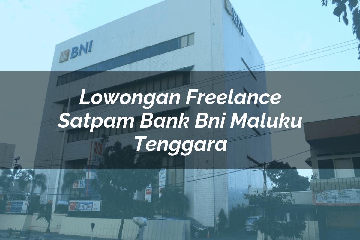 Lowongan Freelance Satpam Bank BNI Maluku Tenggara Tahun 2025