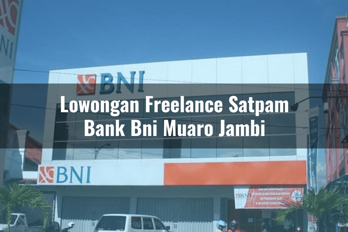 Lowongan Freelance Satpam Bank BNI Muaro Jambi Tahun 2025