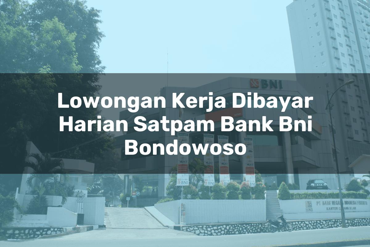 Lowongan Kerja Dibayar Harian Satpam Bank BNI Bondowoso Tahun 2025
