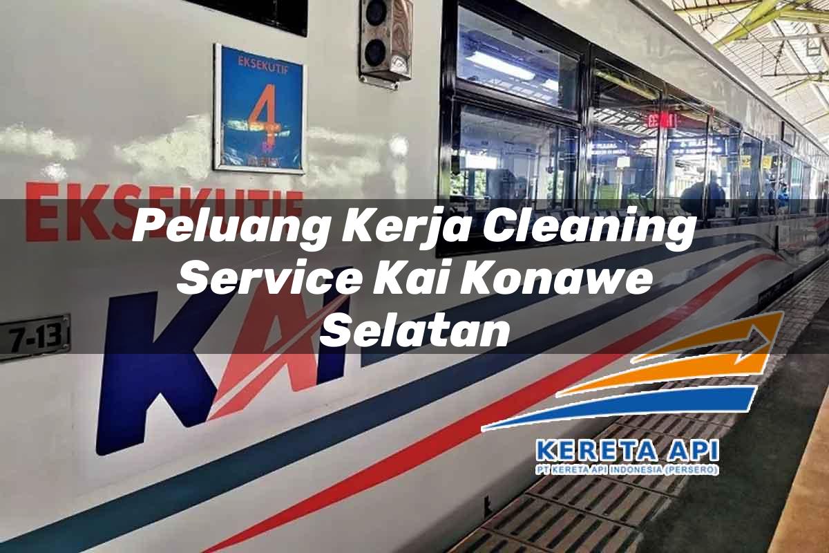 Peluang Kerja Cleaning Service KAI Konawe Selatan Tahun 2025
