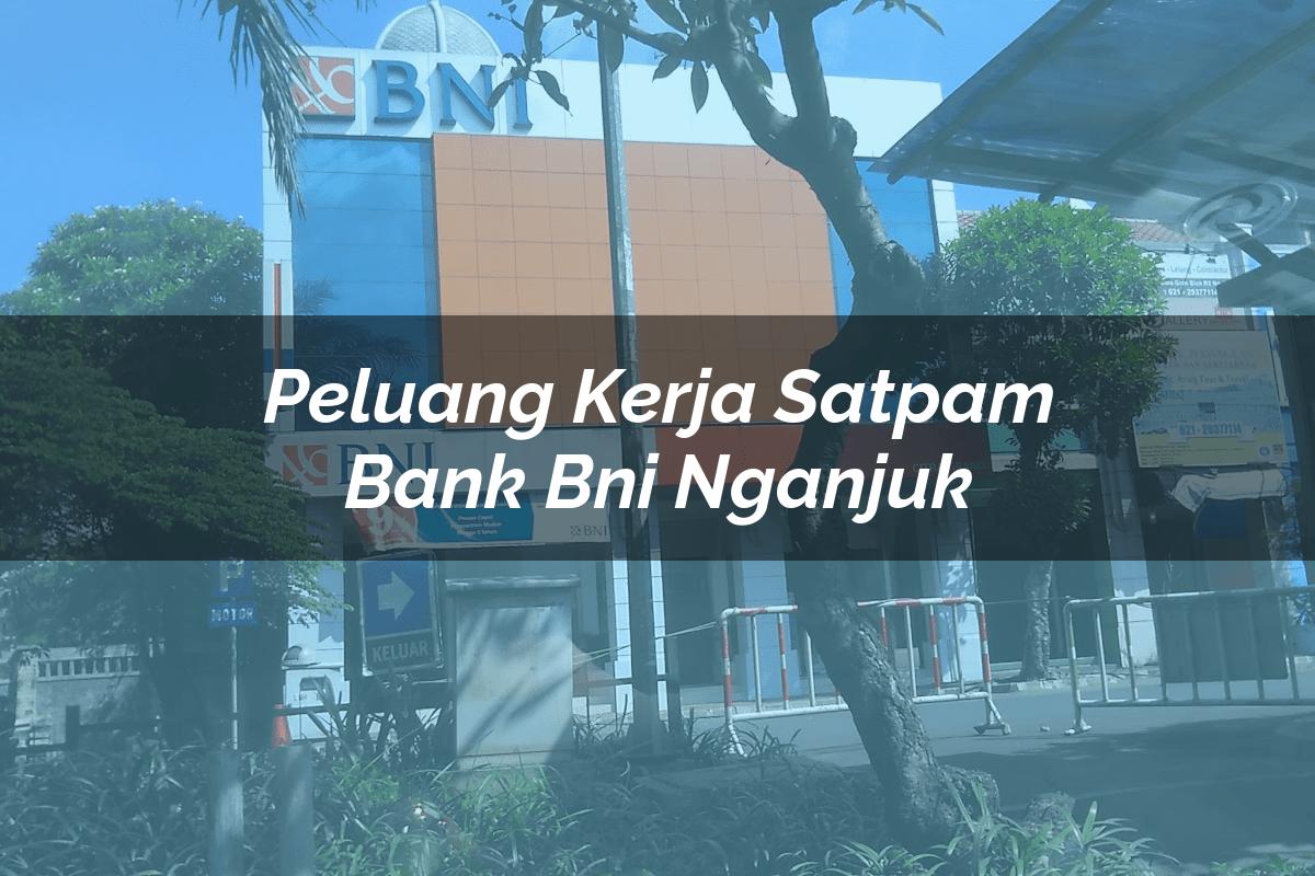 Peluang Kerja Satpam Bank BNI Nganjuk Tahun 2025