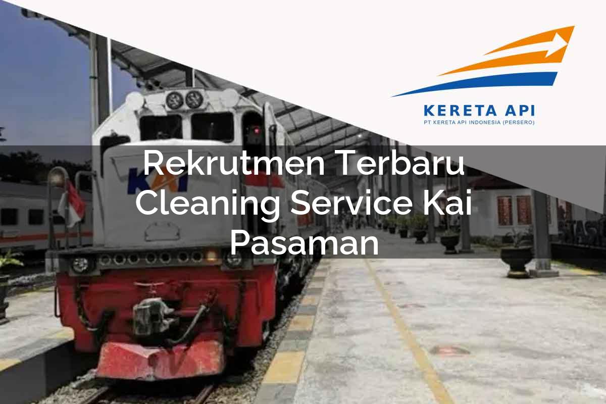 Rekrutmen Terbaru Cleaning Service KAI Pasaman Tahun 2025